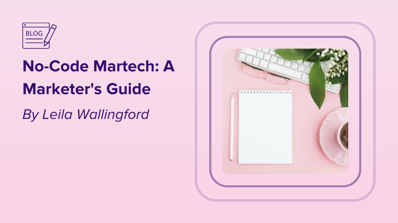 No-code Martech: A Marketers Guide