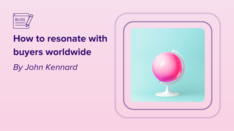 How to resonate with buyers worldwide