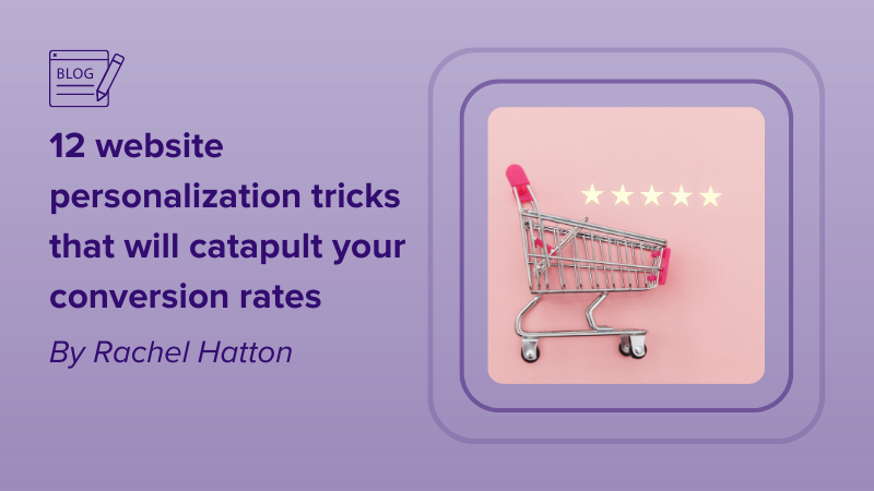 12 website personalization tricks that will catapult your conversion rates