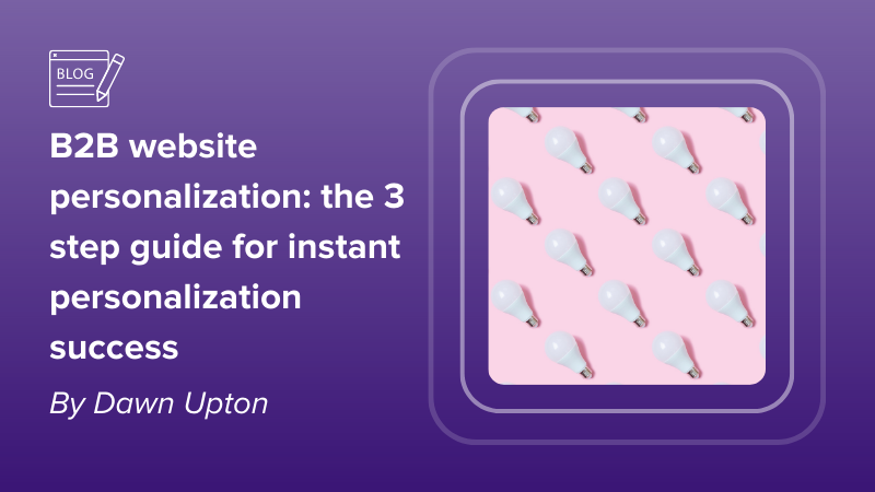 3 steps for B2B website personalization success