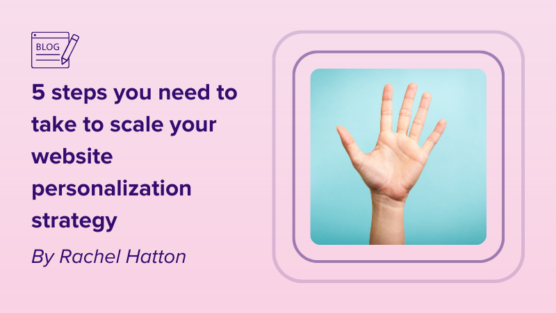 5 steps to scale your website personalization strategy