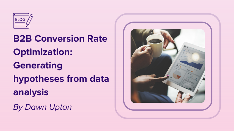 B2B CRO: Generating hypotheses from data analysis