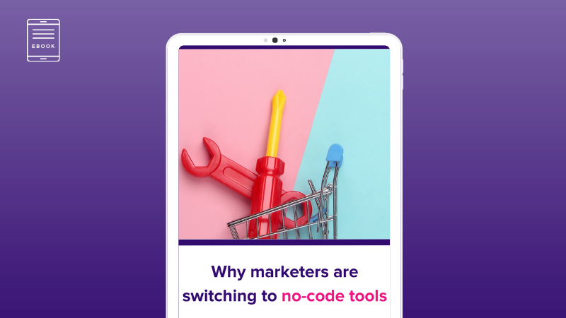 Why marketers are switching to no-code tools