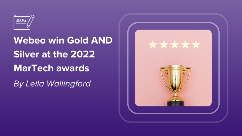 Webeo win Gold AND Silver at the 2022 MarTech Awards