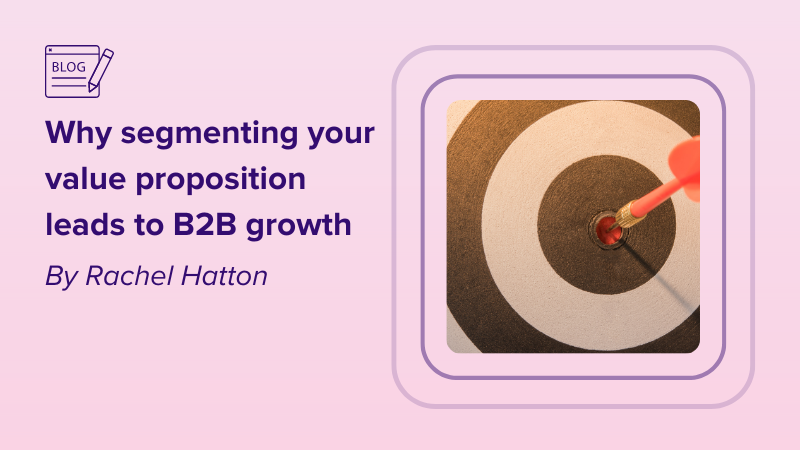 Why segmenting your value proposition leads to B2B growth