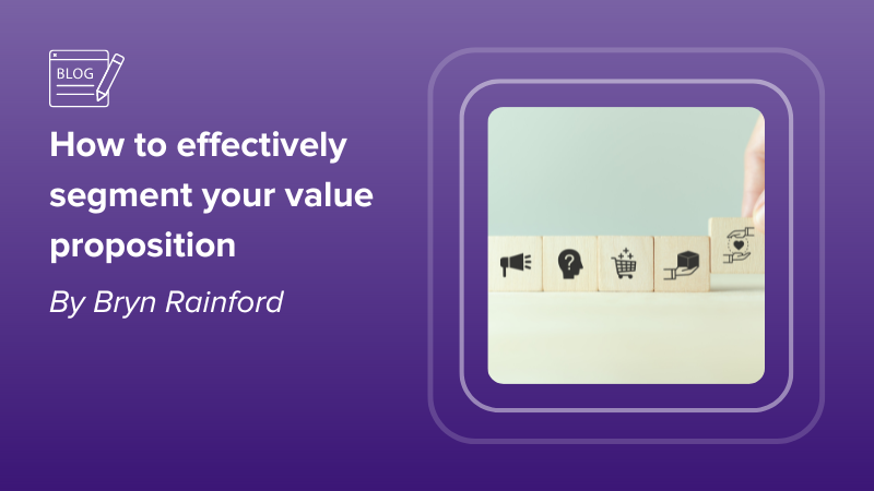 How to effectively segment your value proposition