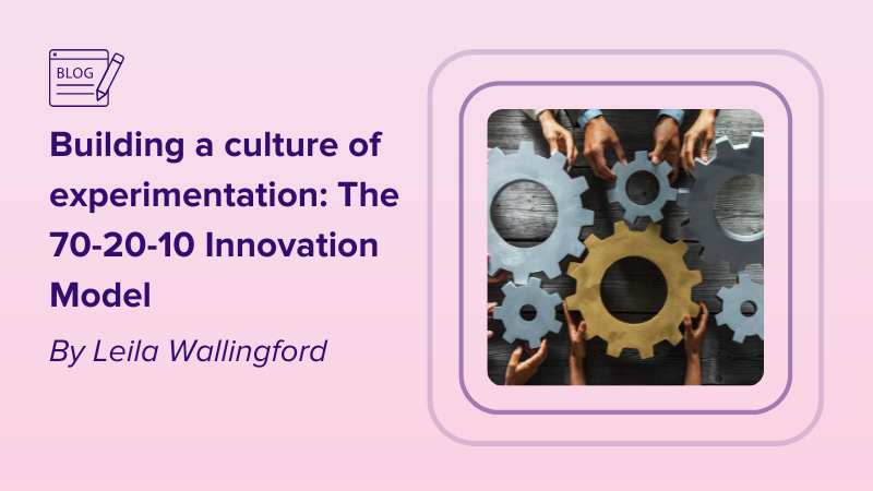 Building a culture of experimentation in B2B: The 70-20-10 Innovation Model