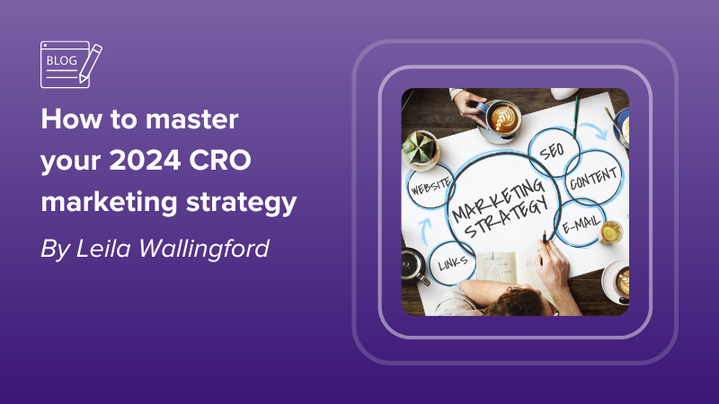 How to master your 2024 CRO marketing strategy