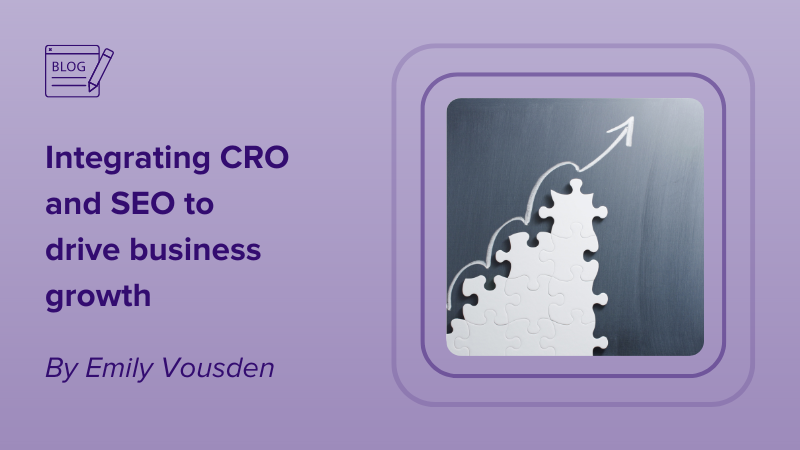 Integrating CRO and SEO to drive business growth