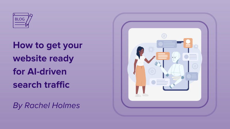 How to get your website ready for AI-driven search traffic