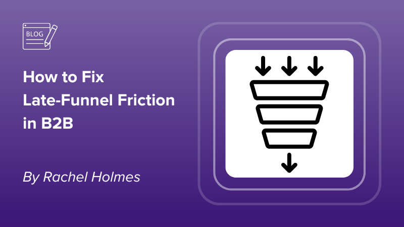 How to fix late-funnel friction